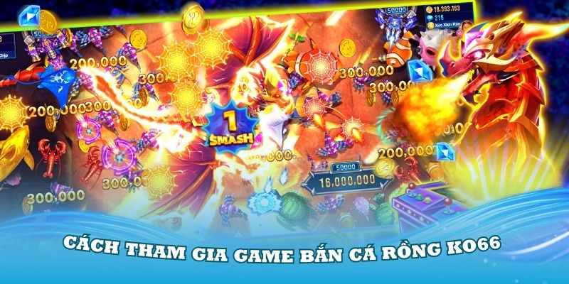 Tìm hiểu về cách tham gia game bắn cá Rồng KO66